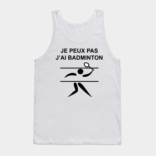 JE PEUX PAS J'AI BADMINTON Tank Top